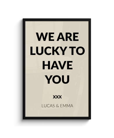 Affiche encadrée - We are lucky to have you