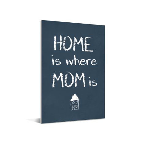 Moederdag - Home is where mom is Aluminium