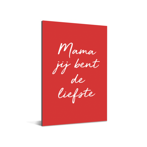 Moederdag - Mama jij bent de liefste - voor de liefste mama Aluminium