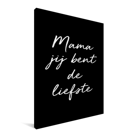 Moederdag - Mama jij bent de liefste – zwart met witte letters Canvas