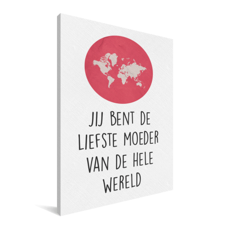 Moederdag - Jij bent de liefste moeder van de hele wereld Canvas