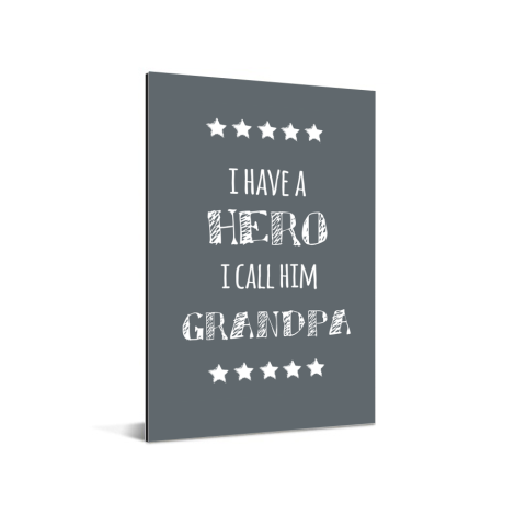 Vaderdag – I have a hero I call him grandpa - cadeau opa Aluminium