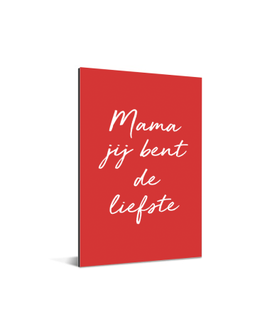 Moederdag - Mama jij bent de liefste - voor de liefste mama Aluminium