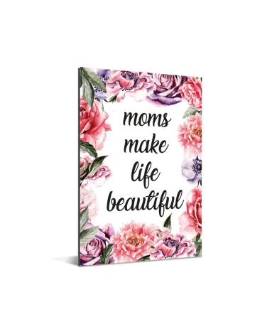 Moederdag - Moms make life beautiful Aluminium