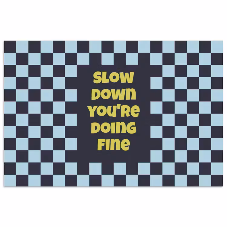 Affiche - Pattern - Block - Blue - Slow down you're doing fine — 1